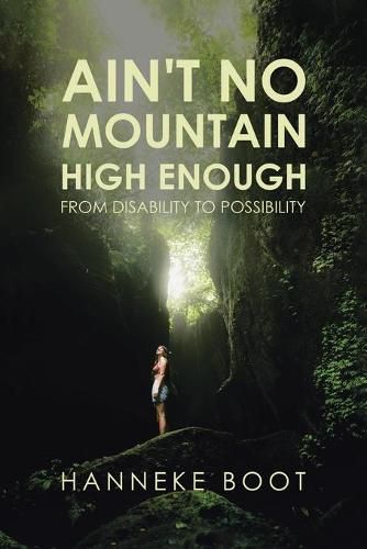 Cover image for Ain't No Mountain High Enough: From Disability to Possibility