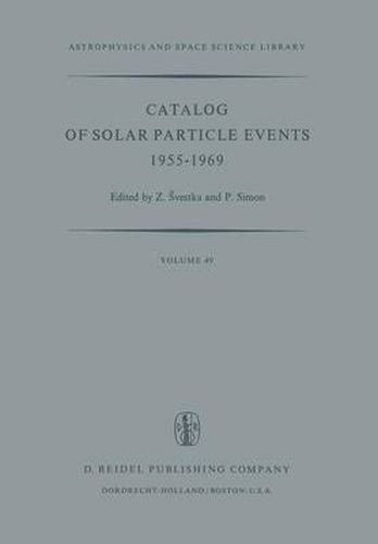 Cover image for Catalog of Solar Particle Events 1955-1969: Prepared under the Auspices of Working Group 2 of the Inter-Union Commission on Solar-Terrestrial Physics