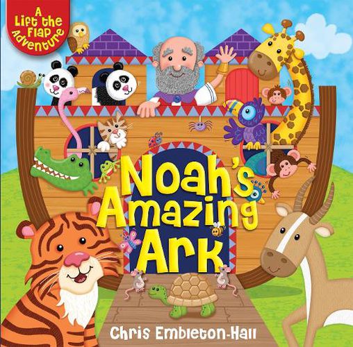 Noah's Amazing Ark: A Lift-the-Flap Adventure