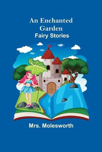 Cover image for An Enchanted Garden: Fairy Stories