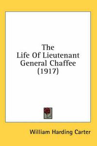 Cover image for The Life of Lieutenant General Chaffee (1917)