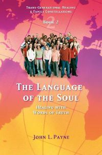 Cover image for The Language of the Soul: Healing with Words of Truth Book 2