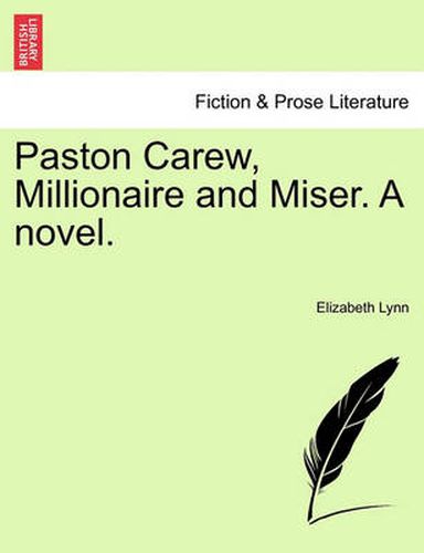 Cover image for Paston Carew, Millionaire and Miser. a Novel.