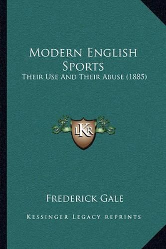 Cover image for Modern English Sports: Their Use and Their Abuse (1885)