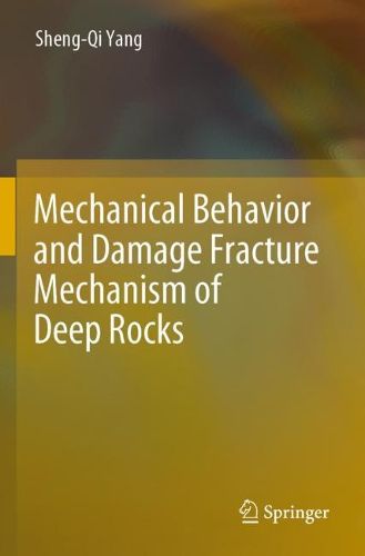 Cover image for Mechanical Behavior and Damage Fracture Mechanism of Deep Rocks