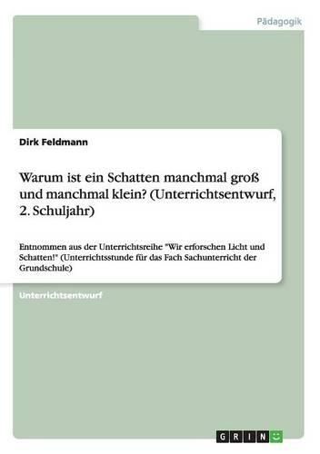 Cover image for Warum Ist Ein Schatten Manchmal Gro Und Manchmal Klein? (Unterrichtsentwurf, 2. Schuljahr)