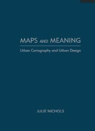 Cover image for Maps and Meaning: Urban Cartography and Urban Design