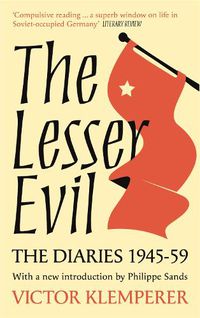 Cover image for The Lesser Evil: The Diaries of Victor Klemperer 1945-1959