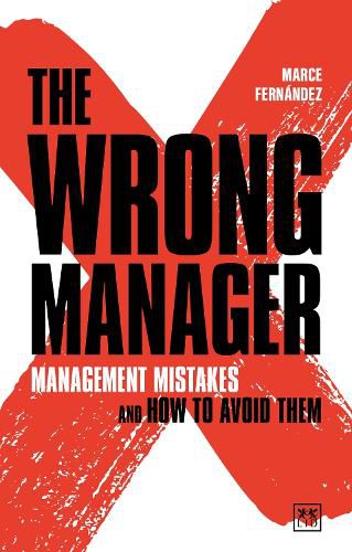 Cover image for The Wrong Manager: Management mistakes and how to avoid them