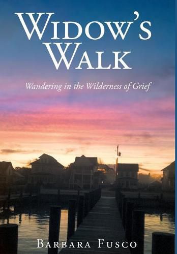 Cover image for Widow's Walk: Wandering in the Wilderness of Grief