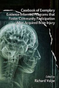 Cover image for Casebook of Exemplary Evidence-Informed Programs that Foster Community Participation after Acquired Brain Injury