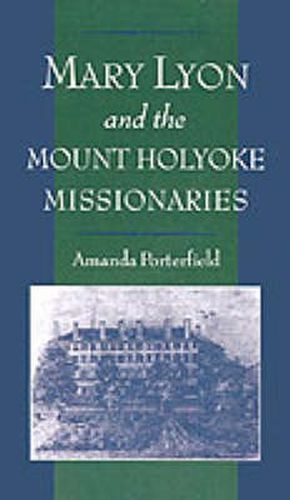 Cover image for Mary Lyon and the Mount Holyoke Missionaries