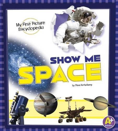 Cover image for Show Me Space: My First Picture Encyclopedia