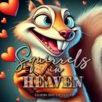 Cover image for Squirrels in Heaven Coloring Book for Adults