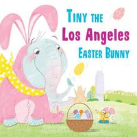 Cover image for Tiny the Los Angeles Easter Bunny