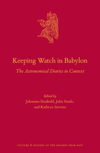 Cover image for Keeping Watch in Babylon: The Astronomical Diaries in Context