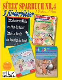 Cover image for Sultz' Sparbuch Nr.4 - 3 Kinderbucher: Das Schweinchen Klecks und andere Kindergeschichten + Fitus, der Kobold + Bauernhof der Tiere:3 Kinderbucher ... 1 Preis