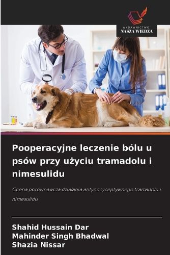 Cover image for Pooperacyjne leczenie bolu u psow przy użyciu tramadolu i nimesulidu