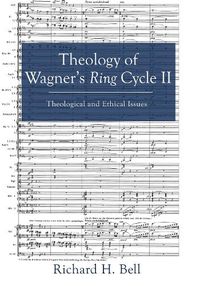 Cover image for Theology of Wagner's Ring Cycle II: Theological and Ethical Issues