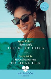 Cover image for Fling With The Doc Next Door / South African Escape To Heal Her: Fling with the DOC Next Door / South African Escape to Heal Her