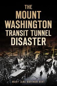 Cover image for The Mount Washington Transit Tunnel Disaster
