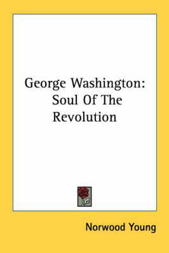 George Washington: Soul of the Revolution