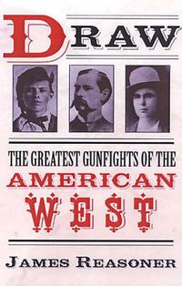 Cover image for Draw: The Greatest Gunfights of the American West