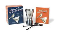 Cover image for The Tequila Mockingbird Kit: Cocktails with a Literary Twist