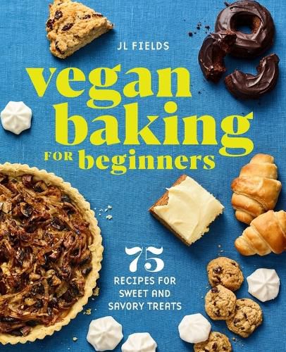 Cover image for Vegan Baking for Beginners: 75 Recipes for Sweet and Savory Treats