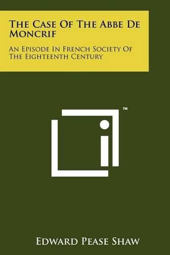 The Case of the ABBE de Moncrif: An Episode in French Society of the Eighteenth Century