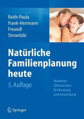 Naturliche Familienplanung Heute: Modernes Zykluswissen Fur Beratung Und Anwendung