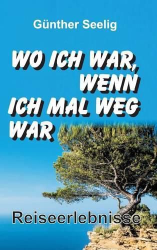 Cover image for Wo ich war, wenn ich mal weg war