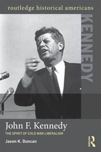 Cover image for John F. Kennedy: The Spirit of Cold War Liberalism