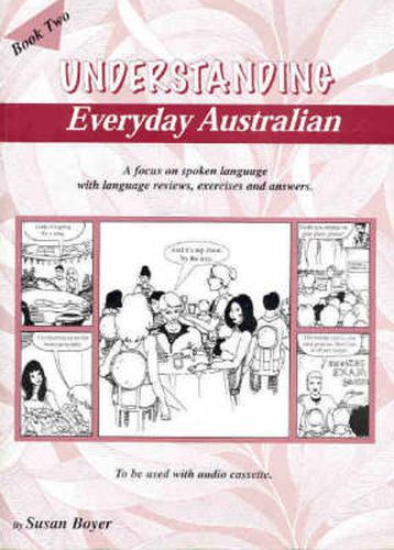 Understanding Everyday Australian: A Focus on Spoken Language with Language Reviews, Exercises and Answers: Book 2