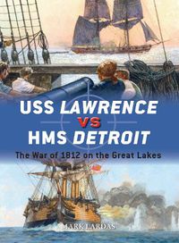 Cover image for USS Lawrence vs HMS Detroit: The War of 1812 on the Great Lakes