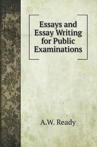 Cover image for Essays and Essay Writing for Public Examinations