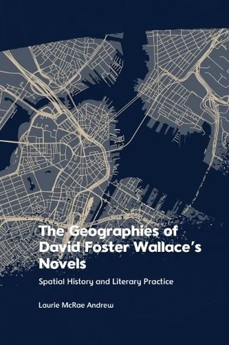Cover image for The Geographies of David Foster Wallace's Novels