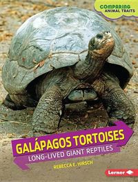 Cover image for Galapagos Tortoises: Long-Lived Giant Reptiles