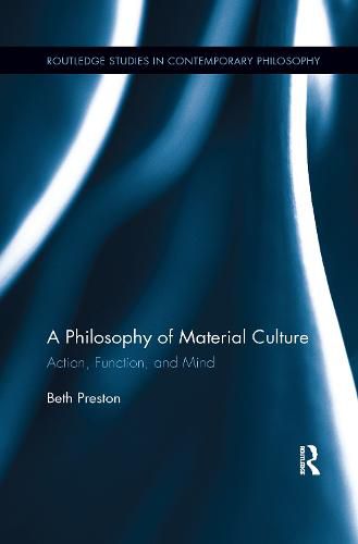 Cover image for A Philosophy of Material Culture: Action, Function, and Mind