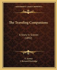 Cover image for The Traveling Companions: A Story in Scenes (1892)