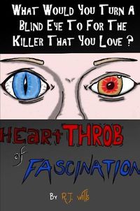 Cover image for heartTHROB of FASCINATION - What would you turn a blind eye to for the killer you love?