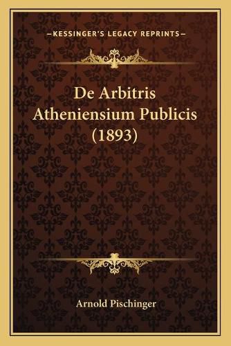 Cover image for de Arbitris Atheniensium Publicis (1893)