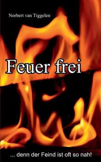 Cover image for Feuer frei: ...denn der Feind ist oft so nah!