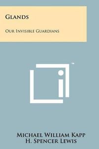 Cover image for Glands: Our Invisible Guardians