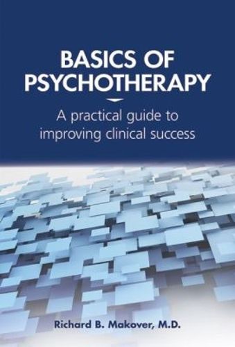Cover image for Basics of Psychotherapy: A Practical Guide to Improving Clinical Success