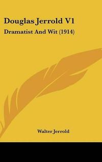 Cover image for Douglas Jerrold V1: Dramatist and Wit (1914)