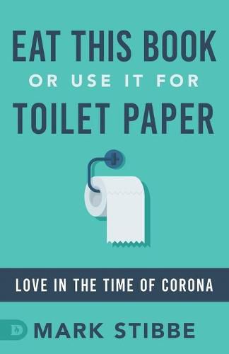 Cover image for Eat This Book or Use it for Toilet Paper: Love in the Time of Corona