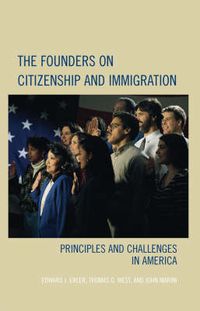 Cover image for The Founders on Citizenship and Immigration: Principles and Challenges in America