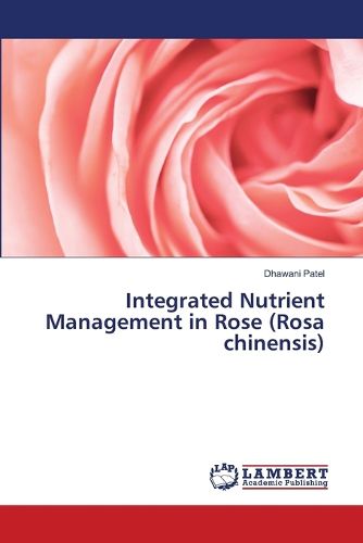 Cover image for Integrated Nutrient Management in Rose (Rosa chinensis)