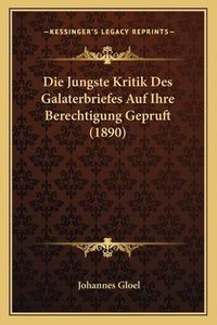 Cover image for Die Jungste Kritik Des Galaterbriefes Auf Ihre Berechtigung Gepruft (1890)